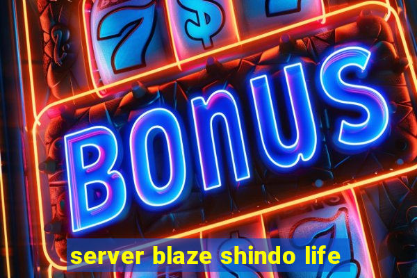 server blaze shindo life